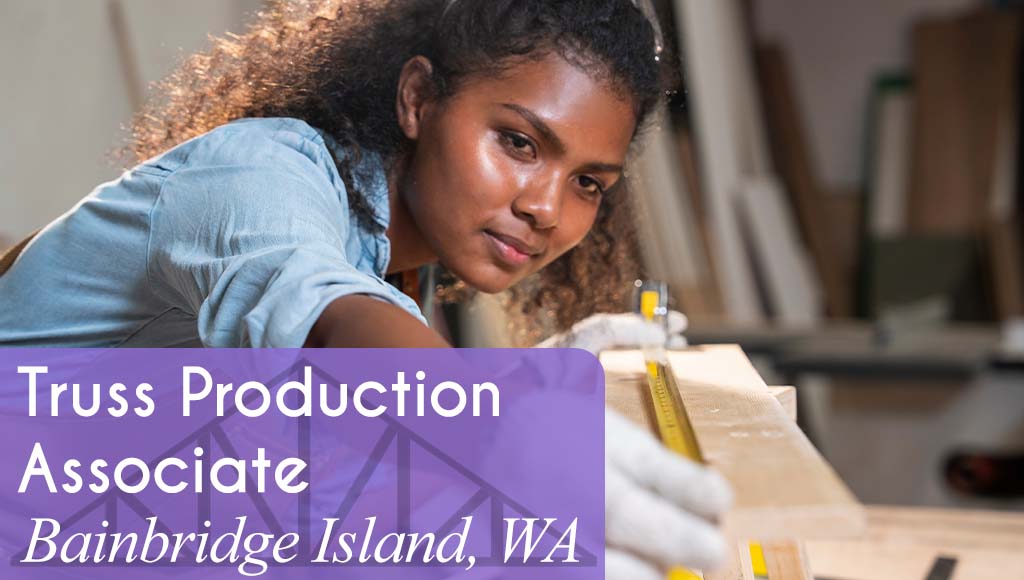 A woman measures wood in a workshop. White text over a purple banner reads: 'Truss Production Associate on Bainbridge Island, WA.