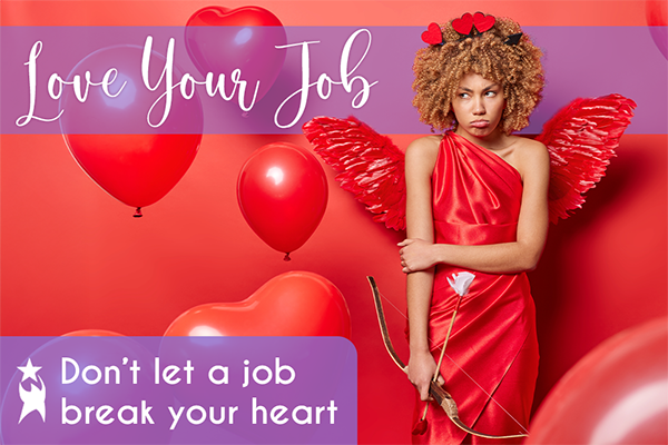 A woman dressed as Cupid in a red dress, red wings, and heart headband looks disappointed, holding her bow and arrow down. The text overlay says, "Don't let a job break your heart," with a "Love Your Job" heading.